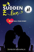 The Sudden Love : A Promise That Lasts Forever
