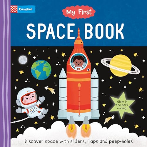 My First Space Book: Discover Space with sliders, flaps, peepholes and a glow in the dark ending (My First  Campbell Books)