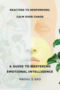 REACTING TO RESPONDING: CALM OVER CHAOS.