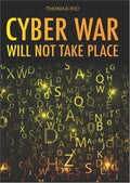 Cyber War Will Not Take Place