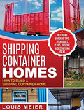 Shipping Container Homes: How to Build a Shipping Container Home  Including Building Tips, Techniques, Plans, Designs, and Star