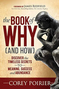 The Book Of Why (And How): Discover The Timeless Secrets To Meaning: Discover The Timeless Secrets To Meaning, Success And Abund