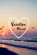 Vacation Planner : Vacation Journal to Organize Budget and Packing Checklist, Destinations and Activities | Bucket List Notebook