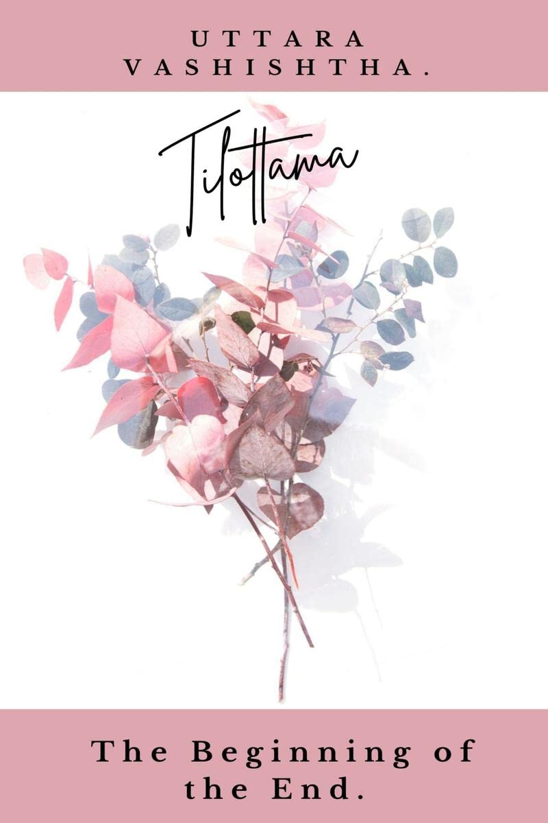 TilottamaThe Beginning of the End