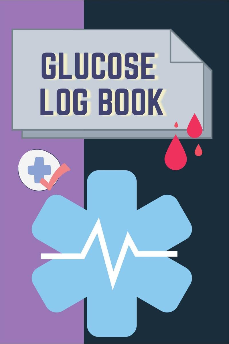 Glucose Log Book : Blood Sugar Level Recording Book, Simple Tracking Journal with NOTES, Breakfast, Lunch, Dinner, Bed Before & 