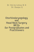 Otorhinolaryngology and Head Neck Surgery MCQs for Postgraduates and Practitioners
