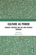 Culture as Power: Buddhist Heritage and the IndoJapanese Dialogue