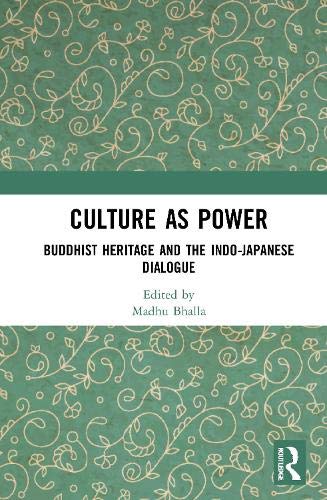 Culture as Power: Buddhist Heritage and the IndoJapanese Dialogue