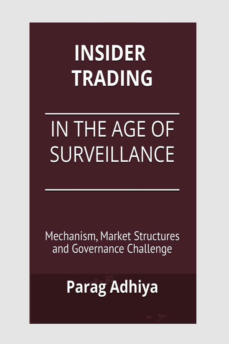 INSIDER TRADING  In the Age of Surveillance: Mechanism, Market Structures and Governance Challenges