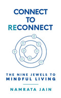 Connect To Reconnect: The Nine Jewels To Mindful Living