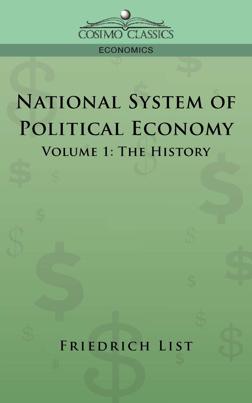 National System of Political Economy  Volume 1: The History