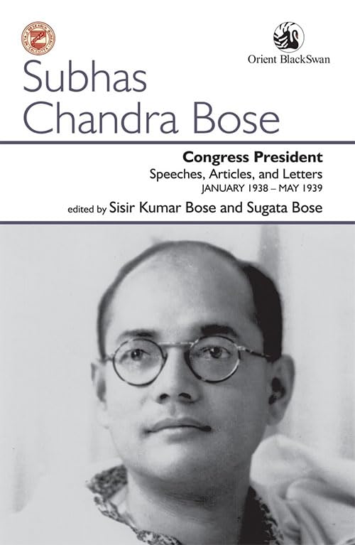 Congress President: Speeches, Articles, and Letters January 1938MAY 1939
