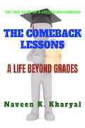 THE COMEBACK LESSONS : A Life beyond grades
