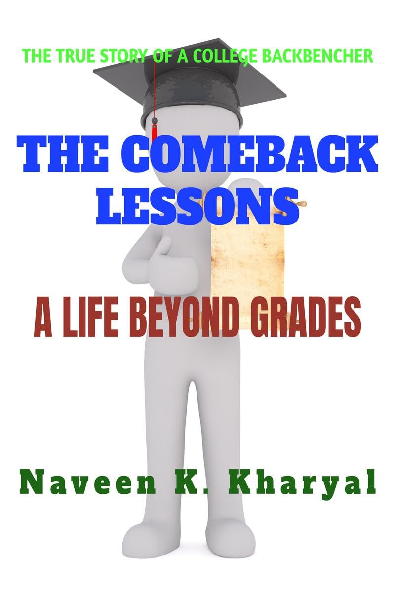 THE COMEBACK LESSONS : A Life beyond grades