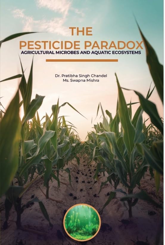 The Pesticide Paradox Agricultural Microbes And Aquatic Ecosystems