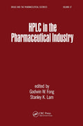 HPLC in the Pharmaceutical Industry (Drugs and the Pharmaceutical Sciences)