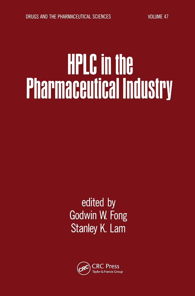 HPLC in the Pharmaceutical Industry (Drugs and the Pharmaceutical Sciences)