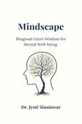 Mindscape: Bhagvad Gitas Wisdom for Mental WellBeing