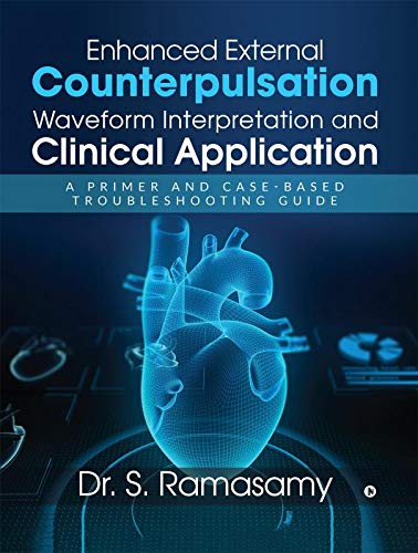 Enhanced External Counterpulsation Waveform Interpretation And Clinical Application: A Primer And CaseBased Troubleshooting Gui