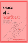 space of a heartbeat : a collection of bitesized love poetry