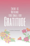 There Is Nothing Too Small For Gratitude
