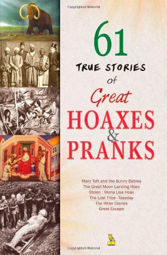 61 STORIES OF GREAT HOAXES AND PRANKS