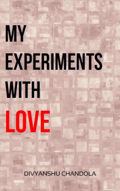 My Experiments with Love