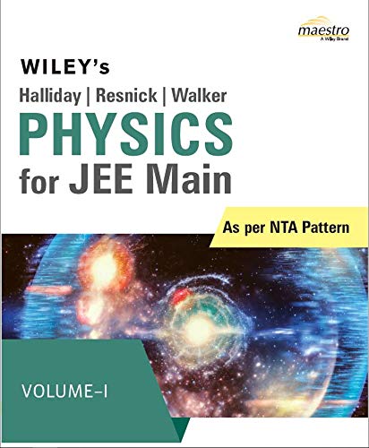 Wileys Halliday/Resnick/Walker Physics for JEE Main, Vol  I, As per NTA Pattern