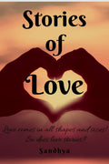 Stories of Love : Love comes in all shapes and sizes; so does love stories!