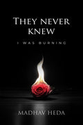 They Never Knew: I Was Burning