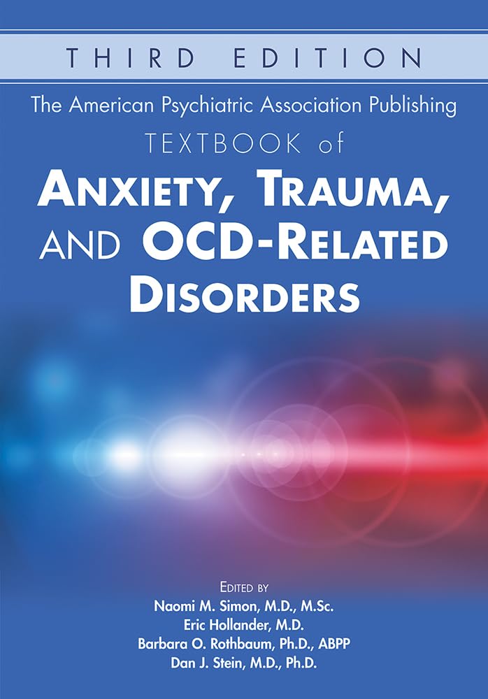 The American Psychiatric Association Publishing Textbook of Anxiety, Trauma, and Ocdrelated Disorders