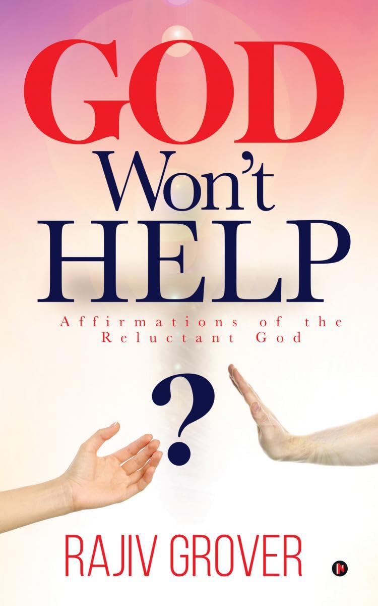 God WonT Help: Affirmations Of The Reluctant God