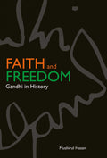 Faith and Freedom: Gandhi in History