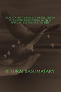 Peace and Conflict Resolution in North East India with a special reference to BTR