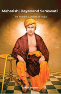 Maharishi Dayanand Saraswati The Martin Luther Of India
