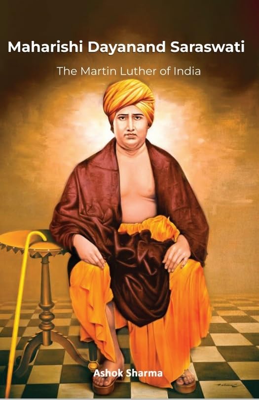 Maharishi Dayanand Saraswati The Martin Luther Of India