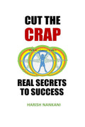 Cut The Crap: Real Secrets To Success