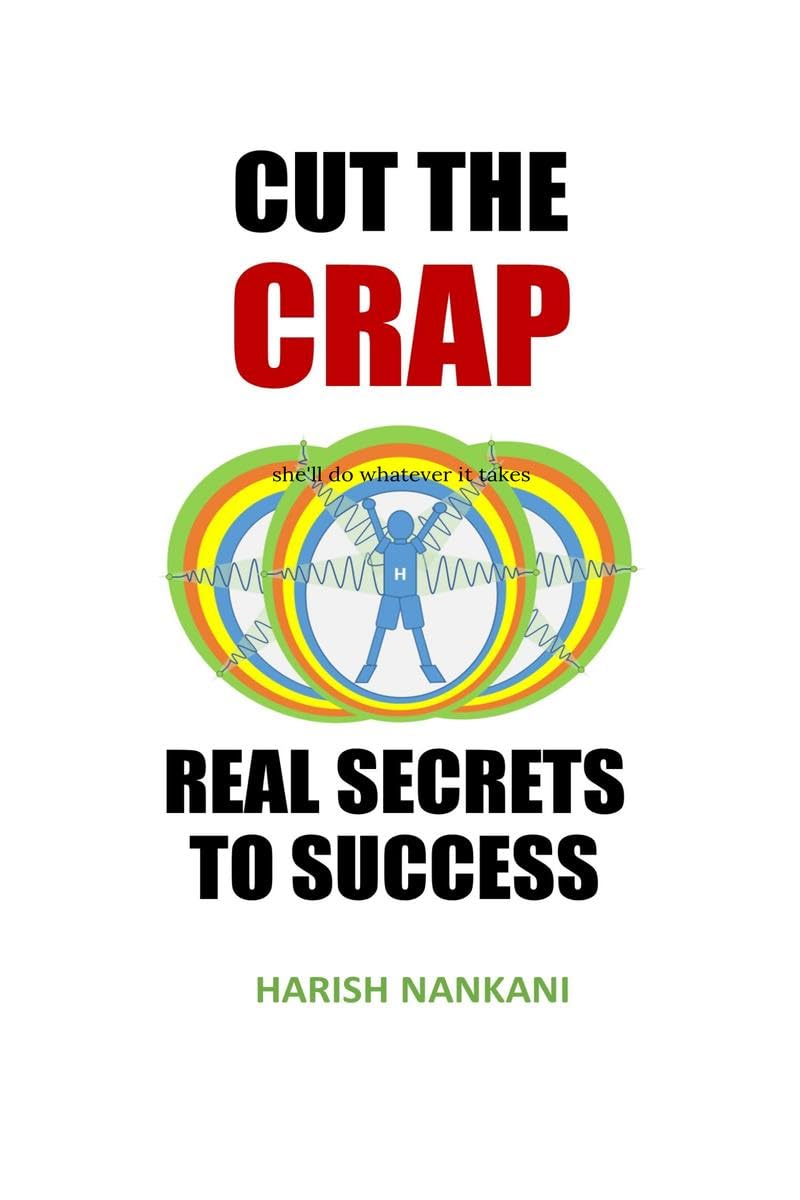 Cut The Crap: Real Secrets To Success