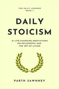 Daily Stoicism : 21 LifeChanging Meditations on Philosophy and the Art of Living