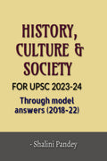 HISTORY, CULTURE & SOCIETY FOR UPSC 202324 : Through model answers (201822)