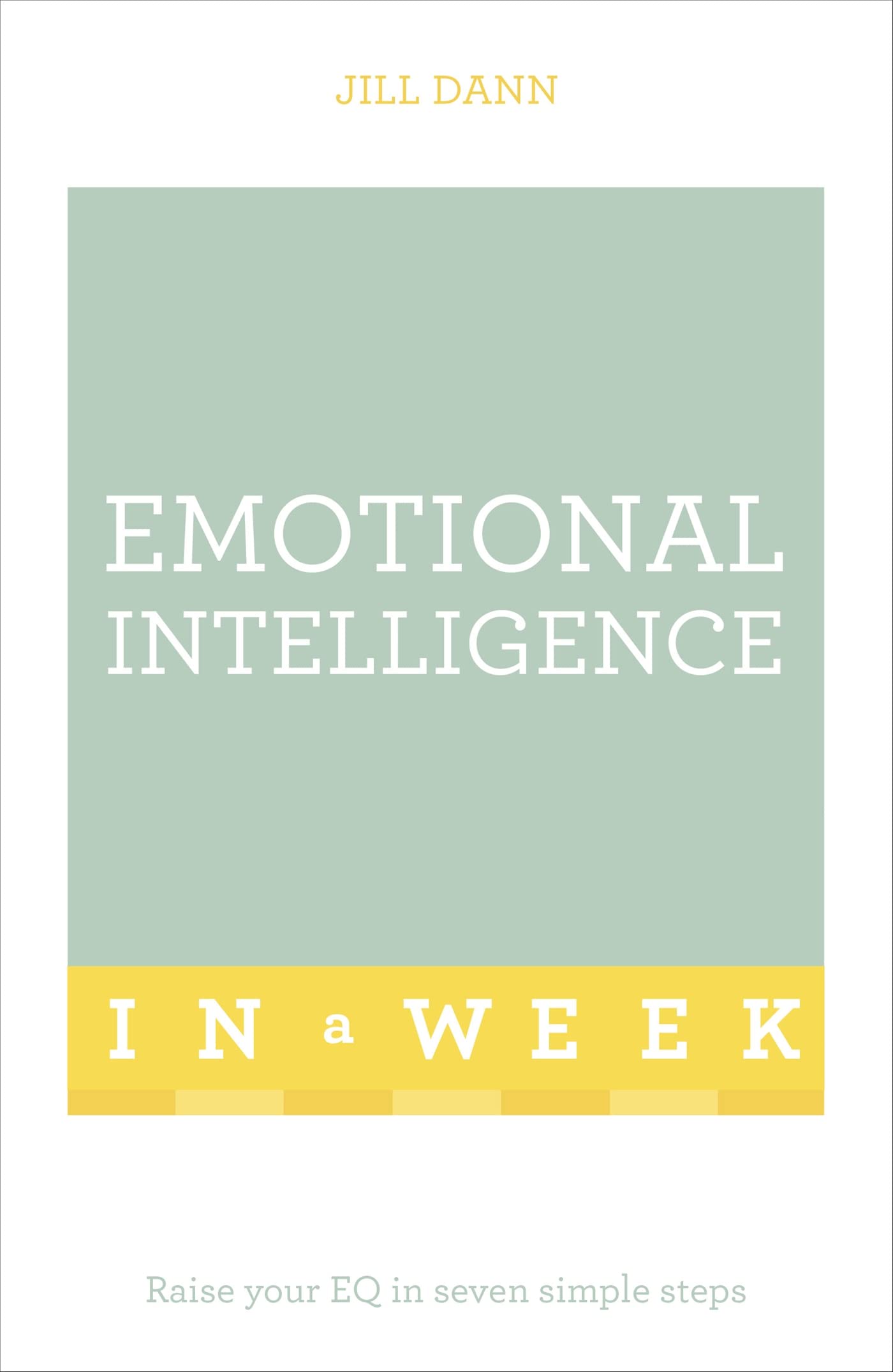 Emotional Intelligence in a Week: Teach Yourself (Teach Yourself in a Week)