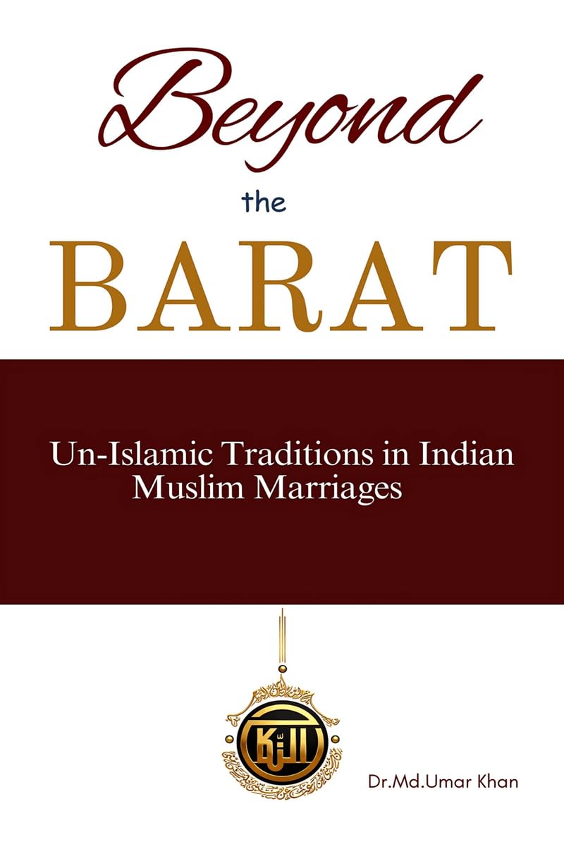 Beyond The Barat: UnIslamic Traditions in Indian Muslim Marriages
