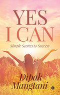 Yes I Can : Simple Secrets To Success