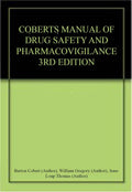 COBERTS MANUAL OF DRUG SAFETY AND PHARMACOVIGILANCE 3RD EDITION