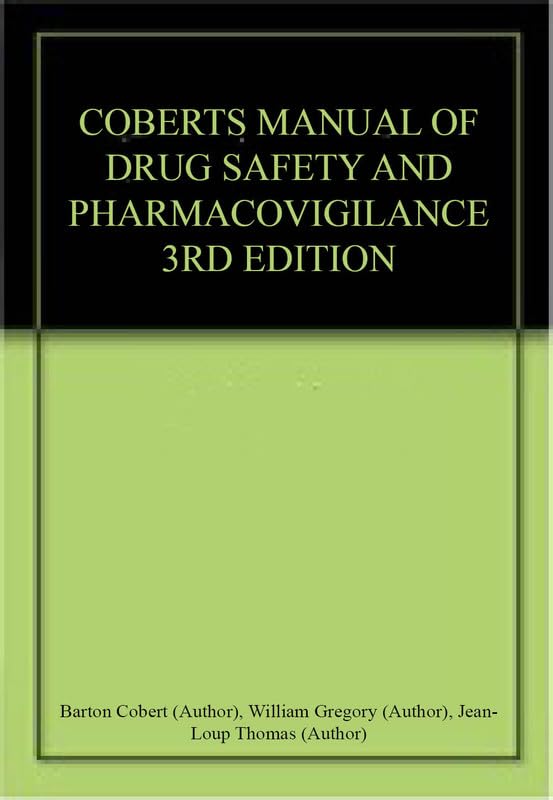COBERTS MANUAL OF DRUG SAFETY AND PHARMACOVIGILANCE 3RD EDITION