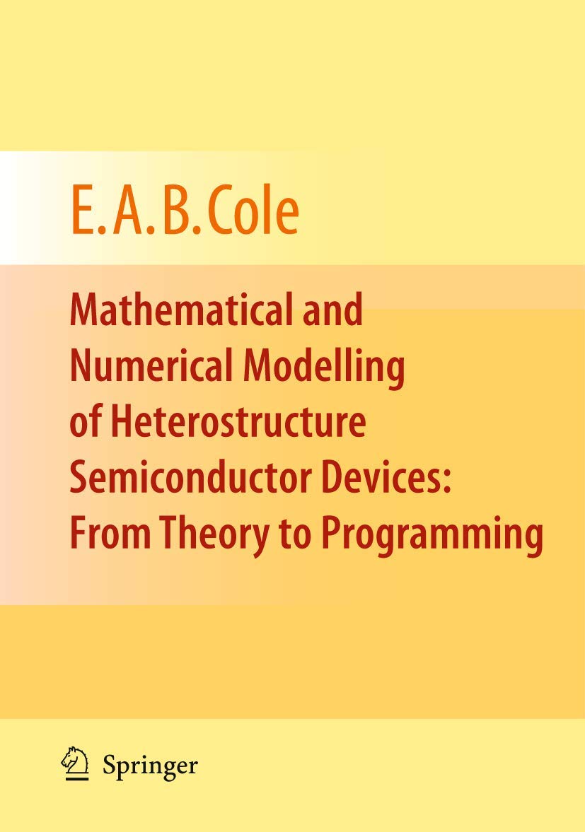 Mathematical and Numerical Modelling of Heterostructure Semiconductor Devices: From Theory to Programming