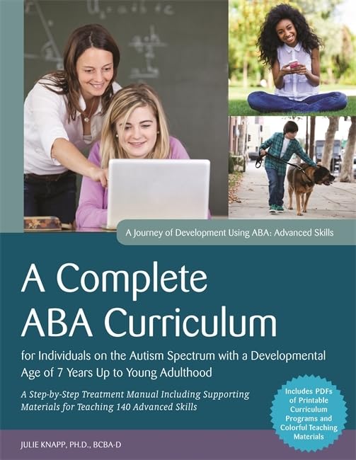 A Complete ABA Curriculum for Individuals on the Autism Spectrum with a Developmental Age of 7 Years Up to Young Adulthood: A St