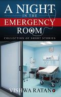 A Night In The Emergency Room : Collection Of Short Stories