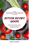 Detox Recipe Book : Detox Recipes To Cleanse Your Body