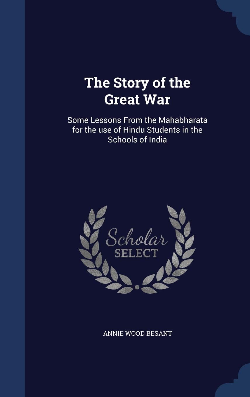 The Story of the Great War: Some Lessons From the Mahabharata for the use of Hindu Students in the Schools of India